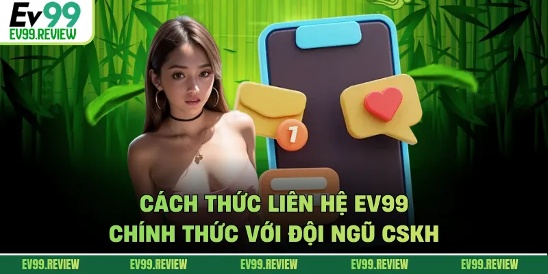 Cách thức liên hệ EV99 chính thức với đội ngũ CSKH