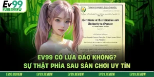 EV99 Có Lừa Đảo Không? Sự Thật Phía Sau Sân Chơi Uy Tín