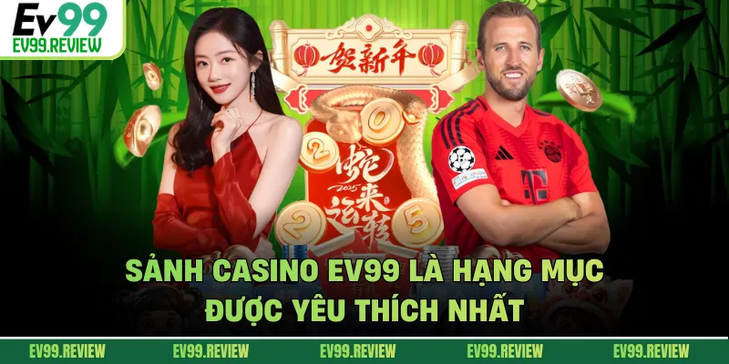 Sảnh casino EV99 là hạng mục được yêu thích nhất