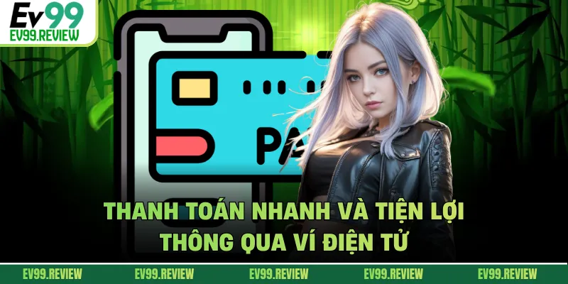 Thanh toán nhanh và tiện lợi thông qua ví điện tử